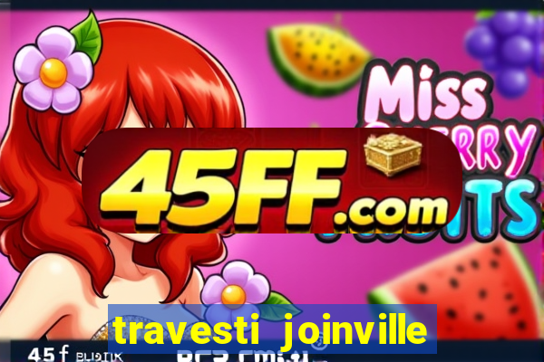 travesti joinville vila nova
